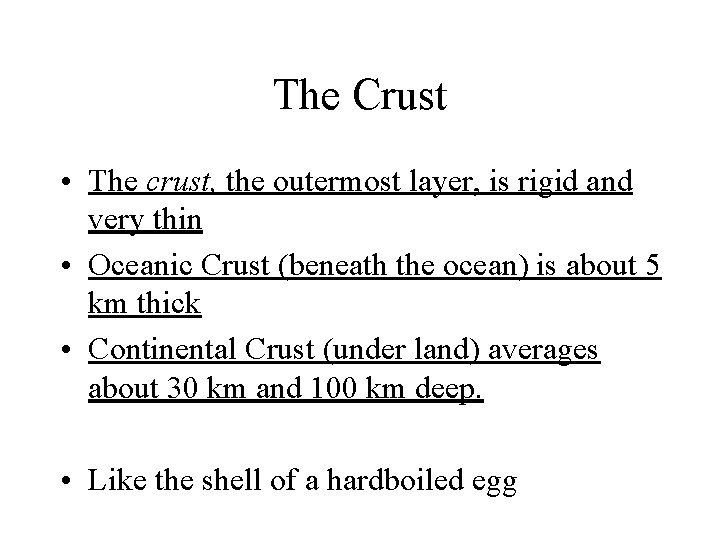 The Crust • The crust, the outermost layer, is rigid and very thin •