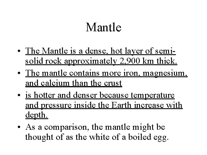 Mantle • The Mantle is a dense, hot layer of semisolid rock approximately 2,