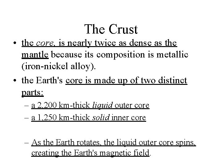 The Crust • the core, is nearly twice as dense as the mantle because