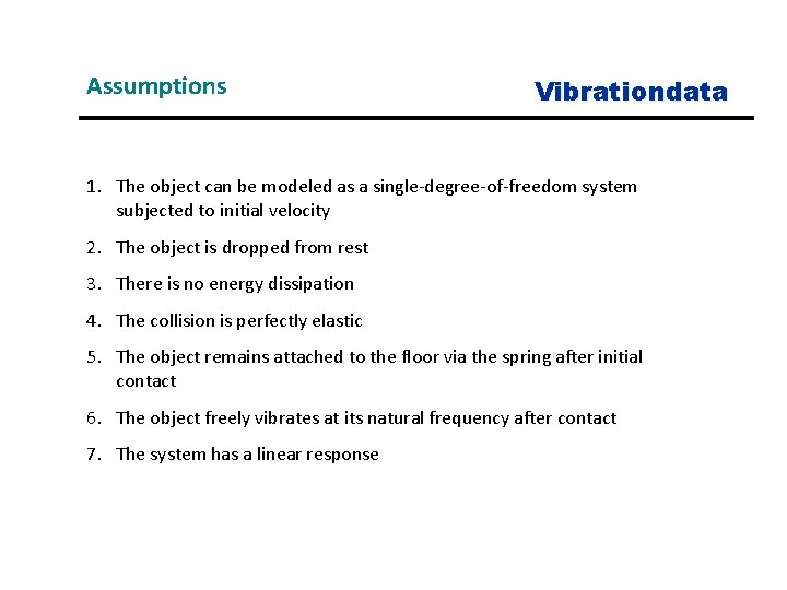 Assumptions Vibrationdata 1. The object can be modeled as a single-degree-of-freedom system subjected to