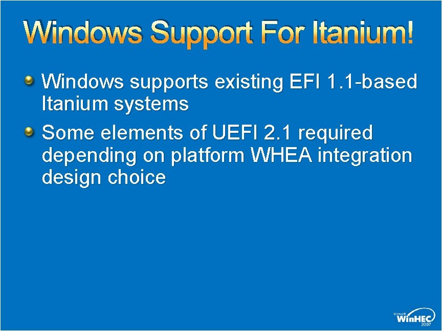 Windows Support For Itanium Windows supports existing EFI 1. 1 -based Itanium systems Some
