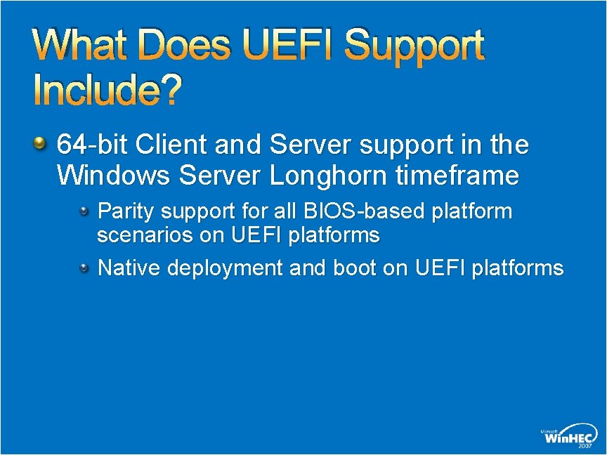 What Does UEFI Support Include? 64 -bit Client and Server support in the Windows