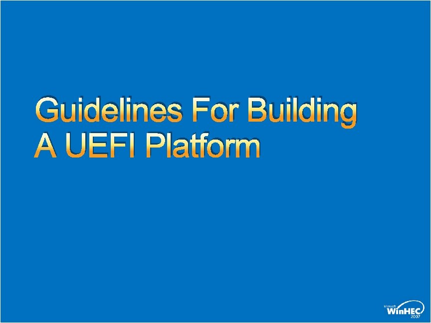 Guidelines For Building A UEFI Platform Guidelines For Building A UEFI Platform