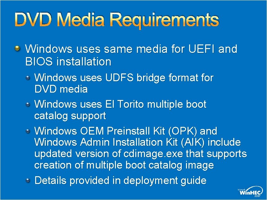 DVD Media Requirements Windows uses same media for UEFI and BIOS installation Windows uses