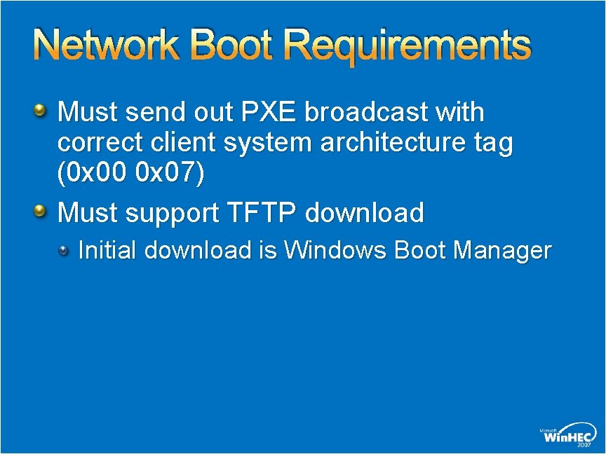 Network Boot Requirements Must send out PXE broadcast with correct client system architecture tag
