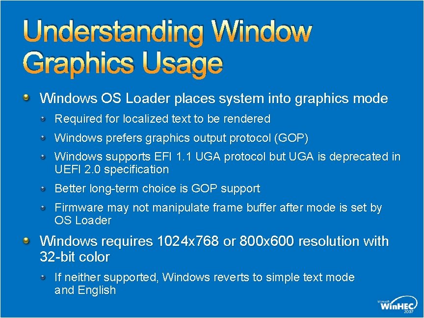 Understanding Window Graphics Usage Windows OS Loader places system into graphics mode Required for