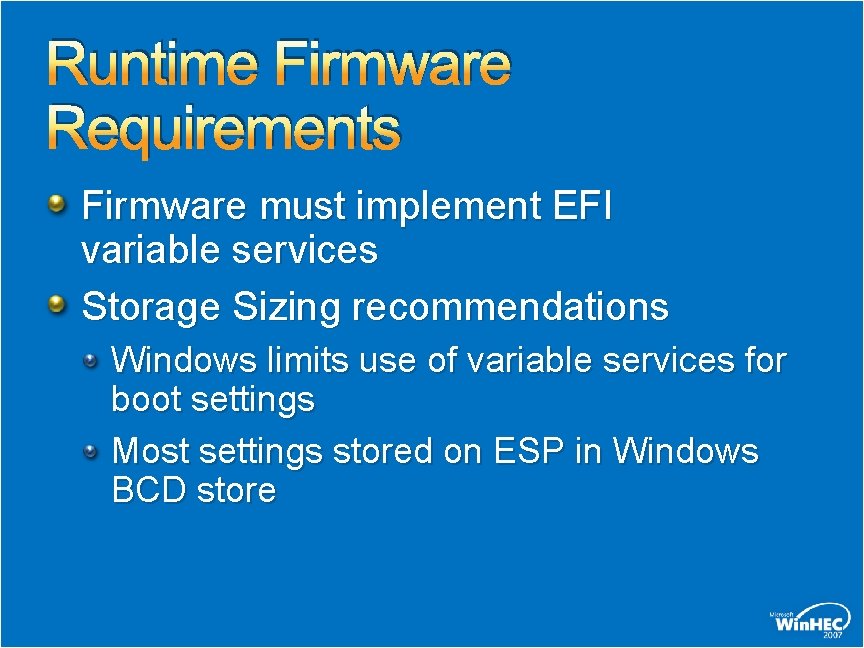 Runtime Firmware Requirements Firmware must implement EFI variable services Storage Sizing recommendations Windows limits