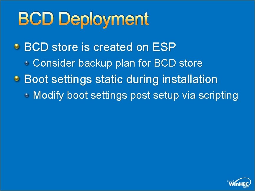  BCD Deployment BCD store is created on ESP Consider backup plan for BCD