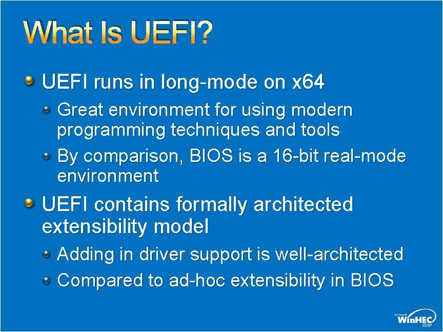 What Is UEFI? UEFI runs in long-mode on x 64 Great environment for using