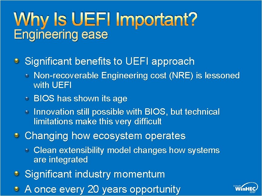 Why Is UEFI Important? Engineering ease Significant benefits to UEFI approach Non-recoverable Engineering cost