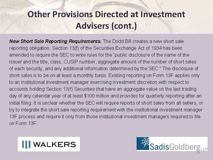 Other Provisions Directed at Investment Advisers (cont. ) New Short Sale Reporting Requirements. The