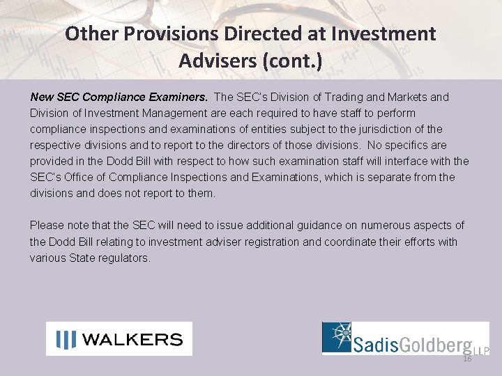 Other Provisions Directed at Investment Advisers (cont. ) New SEC Compliance Examiners. The SEC’s