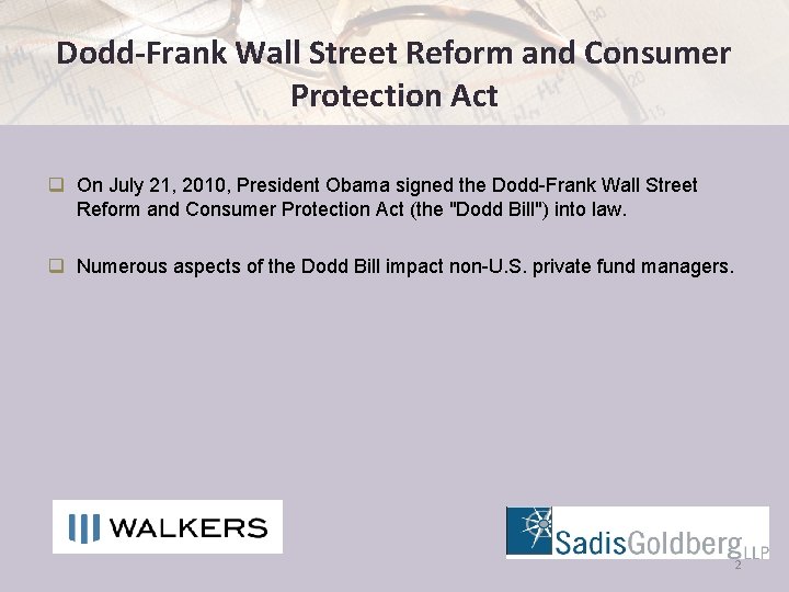 Dodd-Frank Wall Street Reform and Consumer Protection Act q On July 21, 2010, President