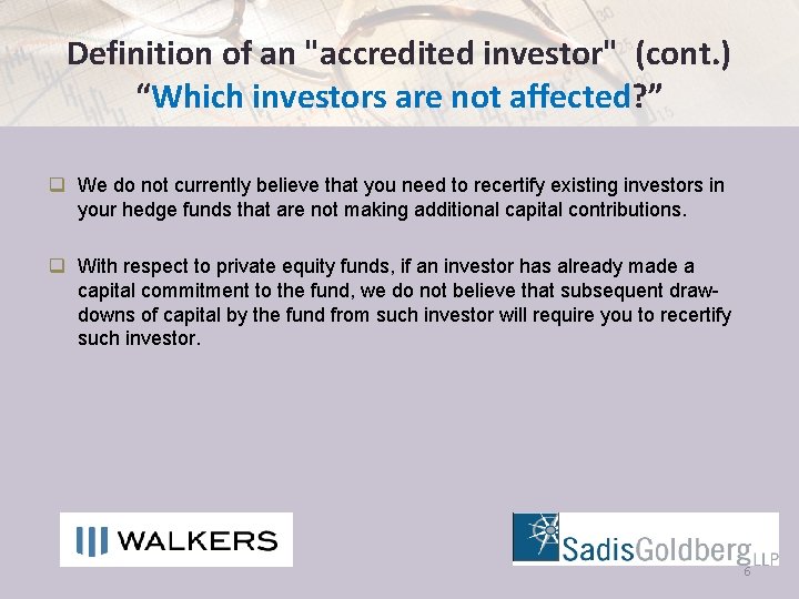Definition of an "accredited investor" (cont. ) “Which investors are not affected? ” q
