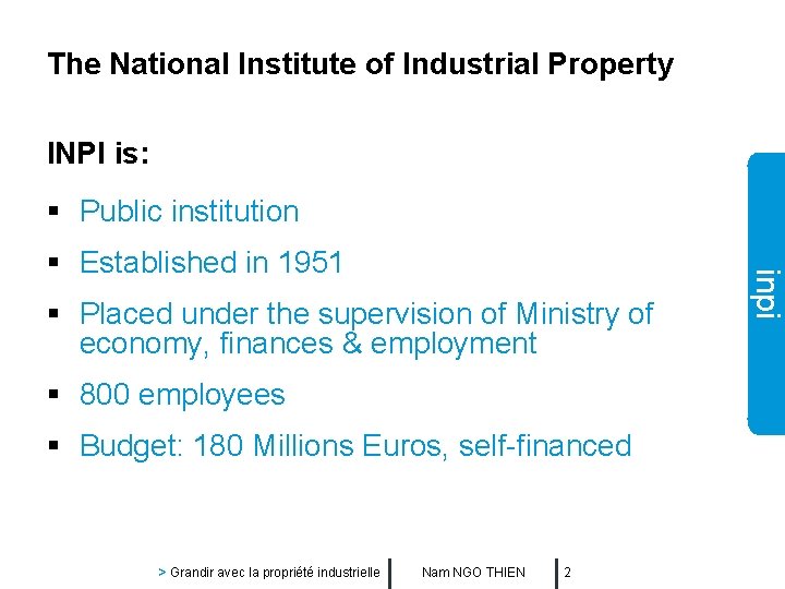 The National Institute of Industrial Property INPI is: § Public institution § Placed under