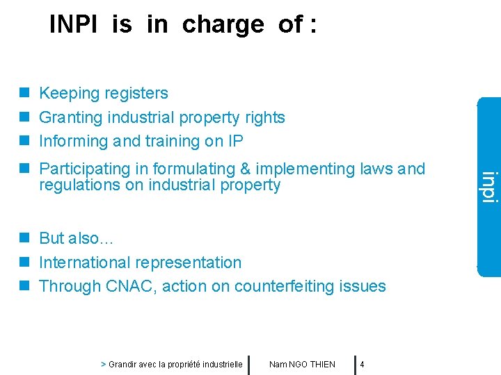 INPI is in charge of : n Keeping registers n Granting industrial property rights