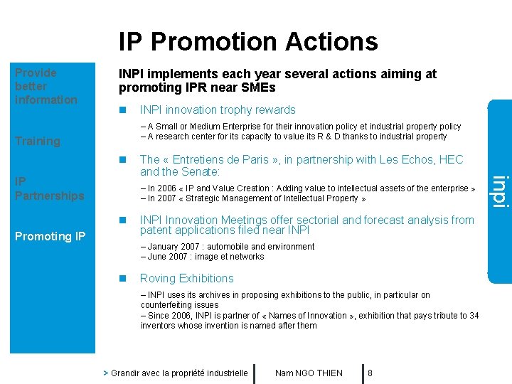 IP Promotion Actions Provide better information INPI implements each year several actions aiming at