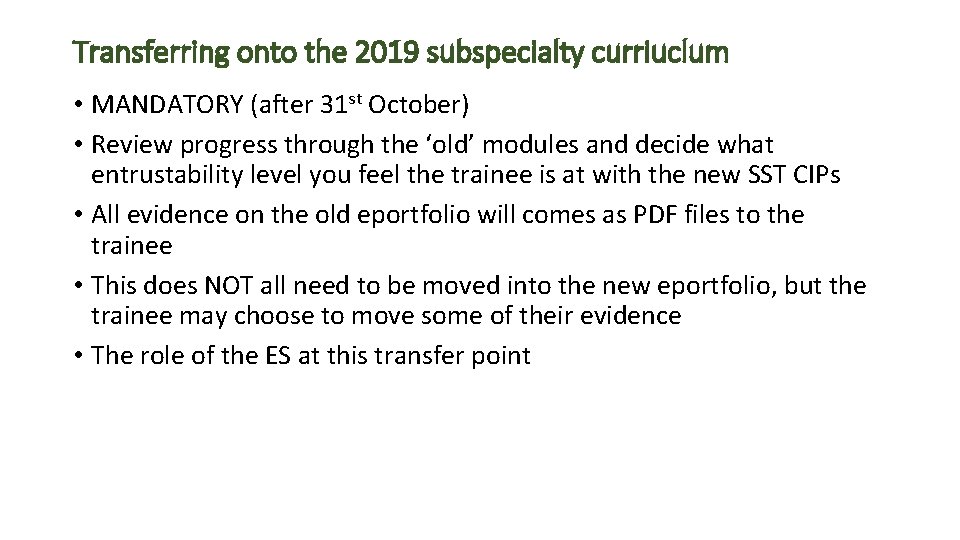 Transferring onto the 2019 subspecialty curriuclum • MANDATORY (after 31 st October) • Review