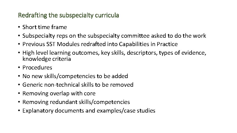 Redrafting the subspecialty curricula • • • Short time frame Subspecialty reps on the