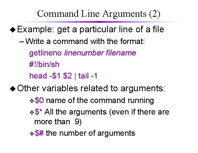 Command Line Arguments (2) u Example: get a particular line of a file –