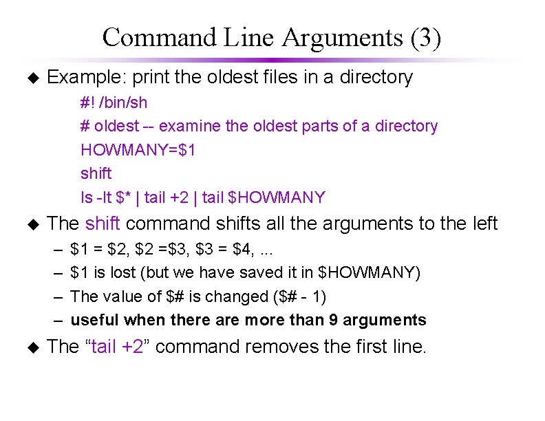 Command Line Arguments (3) u Example: print the oldest files in a directory #!