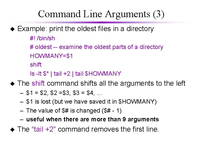 Command Line Arguments (3) u Example: print the oldest files in a directory #! Command Line Arguments (3) u Example: print the oldest files in a directory #!