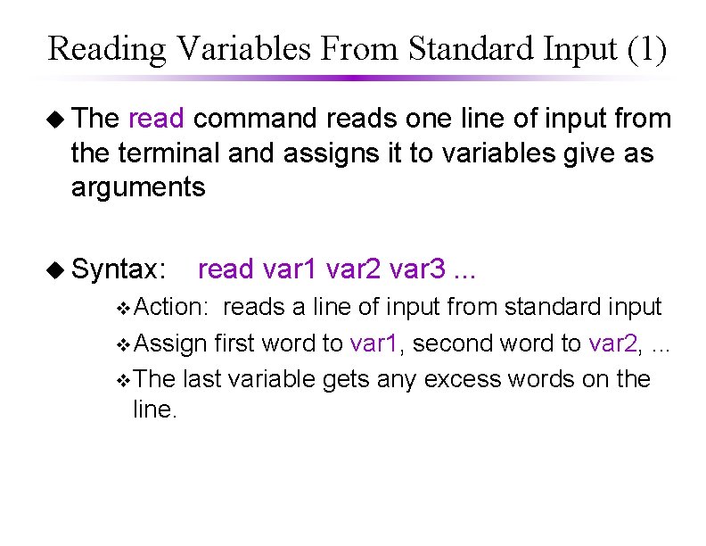 Reading Variables From Standard Input (1) u The read command reads one line of