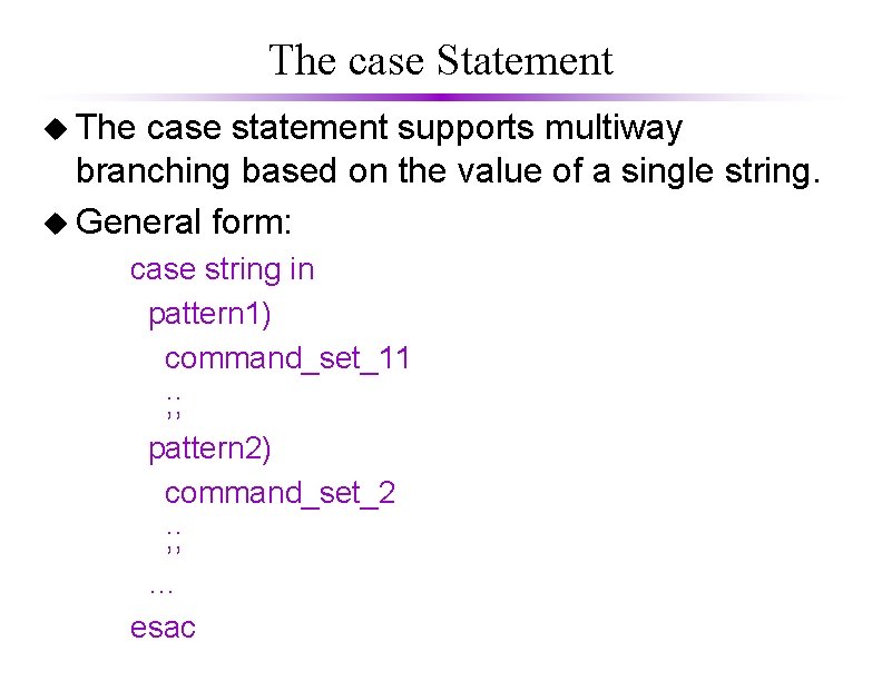 The case Statement u The case statement supports multiway branching based on the value The case Statement u The case statement supports multiway branching based on the value