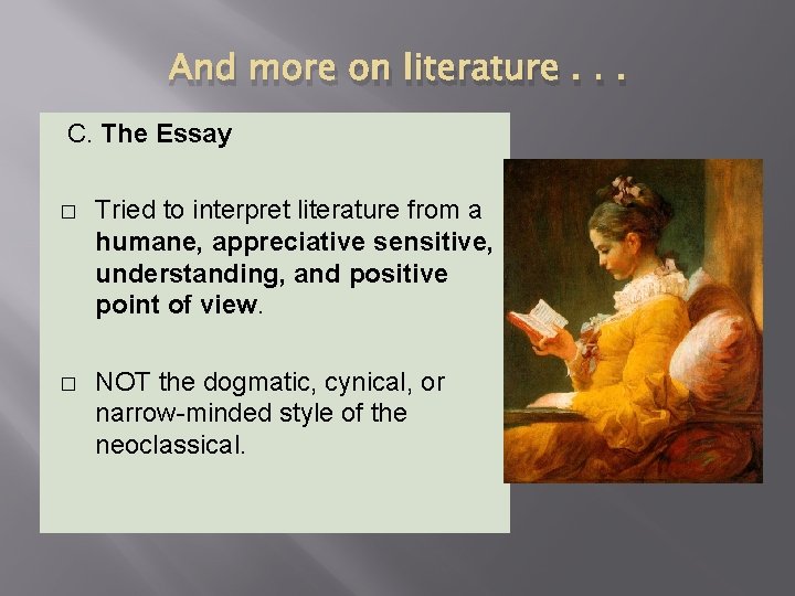 And more on literature. . . C. The Essay � Tried to interpret literature