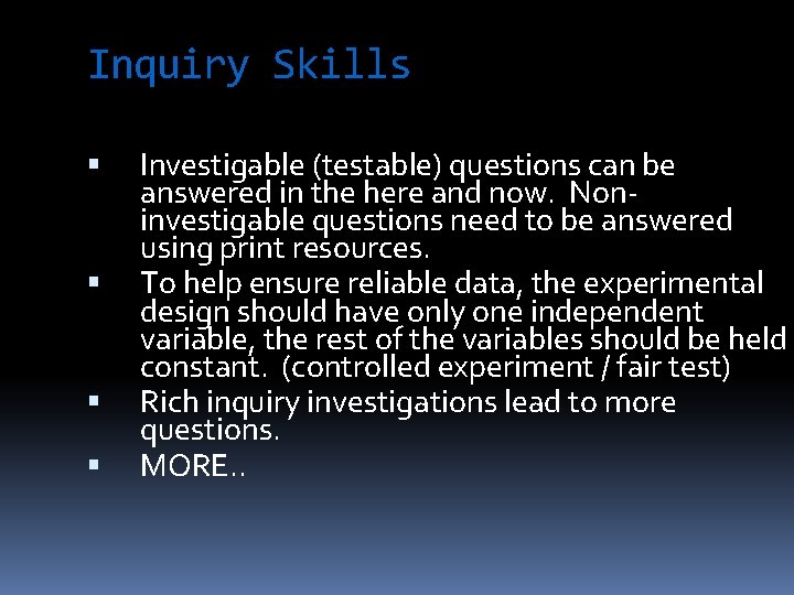 Inquiry Skills Investigable (testable) questions can be answered in the here and now. Noninvestigable
