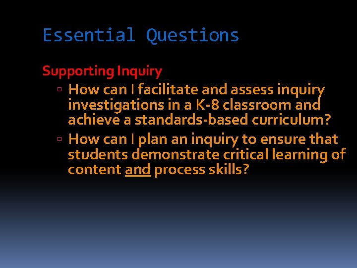 Essential Questions Supporting Inquiry How can I facilitate and assess inquiry investigations in a