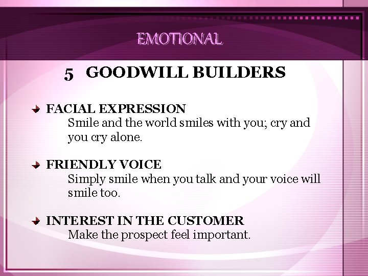 EMOTIONAL 5 GOODWILL BUILDERS FACIAL EXPRESSION Smile and the world smiles with you; cry