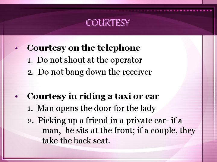 COURTESY • Courtesy on the telephone 1. Do not shout at the operator 2.