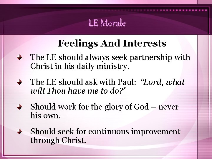 LE Morale Feelings And Interests The LE should always seek partnership with Christ in