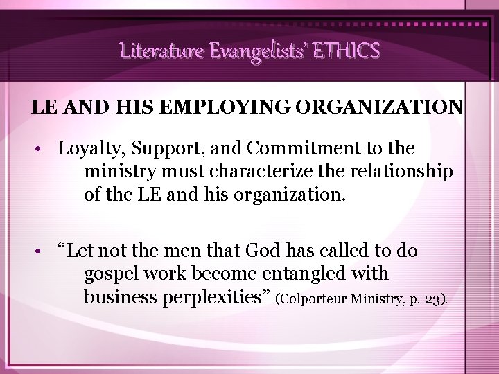 Literature Evangelists’ ETHICS LE AND HIS EMPLOYING ORGANIZATION • Loyalty, Support, and Commitment to