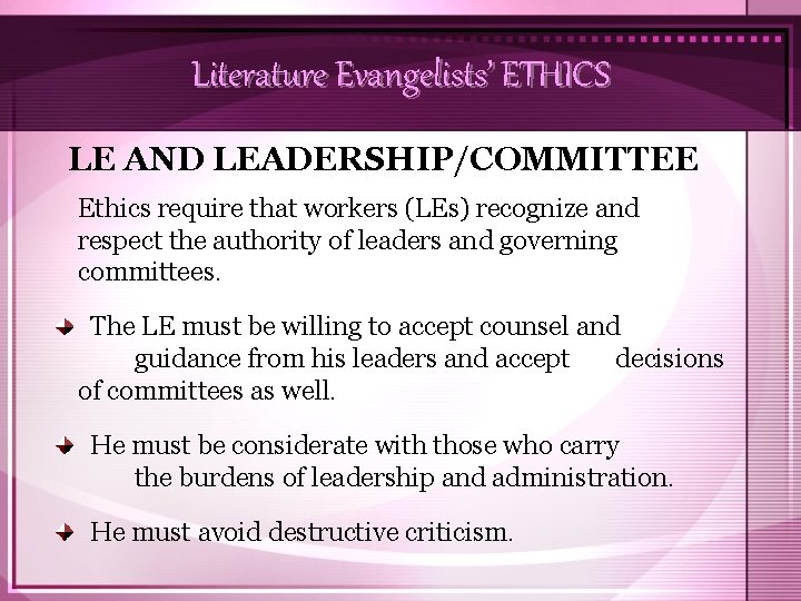 Literature Evangelists’ ETHICS LE AND LEADERSHIP/COMMITTEE Ethics require that workers (LEs) recognize and respect