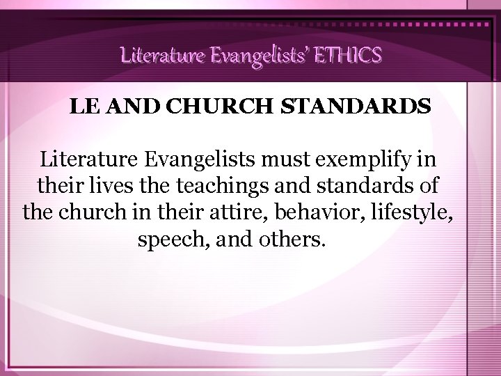 Literature Evangelists’ ETHICS LE AND CHURCH STANDARDS Literature Evangelists must exemplify in their lives