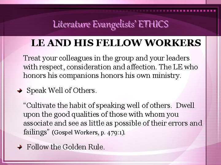 Literature Evangelists’ ETHICS LE AND HIS FELLOW WORKERS Treat your colleagues in the group