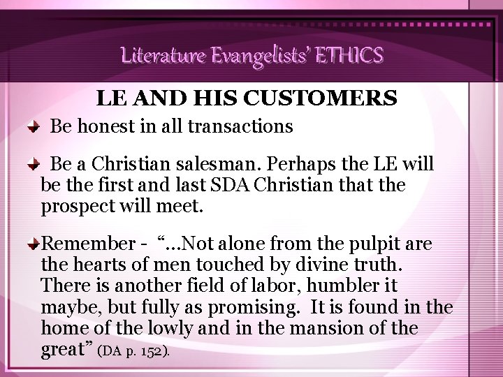 Literature Evangelists’ ETHICS LE AND HIS CUSTOMERS Be honest in all transactions Be a