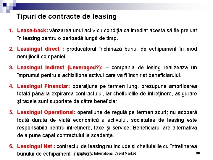 Tipuri de contracte de leasing 1. Lease-back: vânzarea unui activ cu condiţia ca imediat Tipuri de contracte de leasing 1. Lease-back: vânzarea unui activ cu condiţia ca imediat
