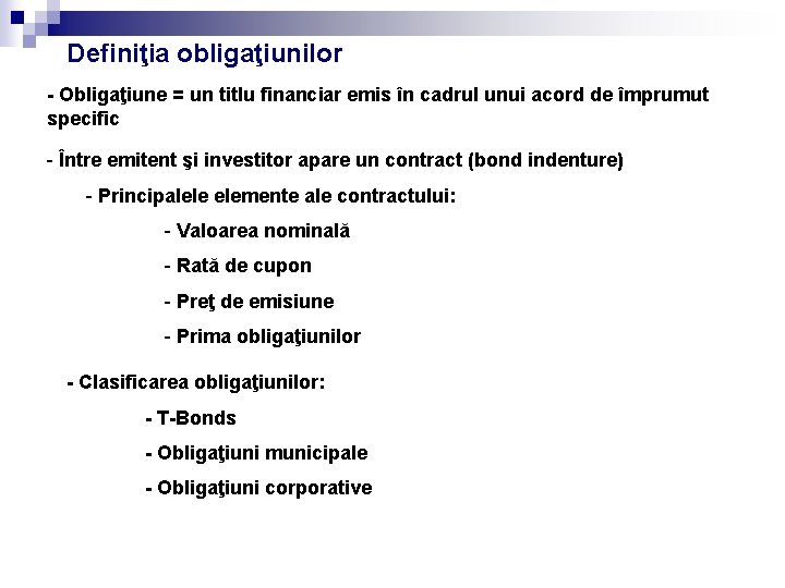 Definiţia obligaţiunilor - Obligaţiune = un titlu financiar emis în cadrul unui acord de Definiţia obligaţiunilor - Obligaţiune = un titlu financiar emis în cadrul unui acord de