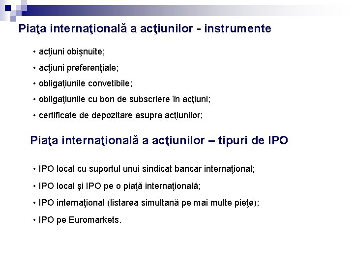 Piaţa internaţională a acţiunilor - instrumente • acţiuni obişnuite; • acţiuni preferenţiale; • obligaţiunile Piaţa internaţională a acţiunilor - instrumente • acţiuni obişnuite; • acţiuni preferenţiale; • obligaţiunile