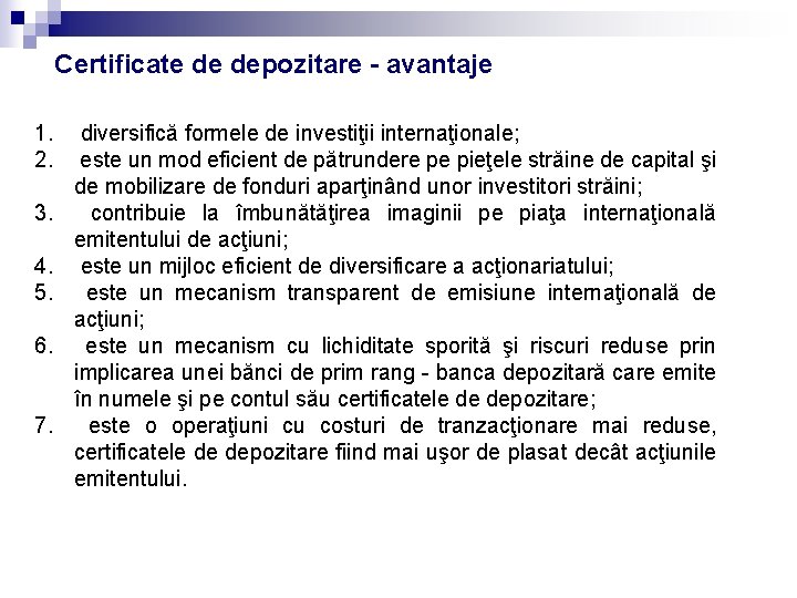 Certificate de depozitare - avantaje 1. 2. 3. 4. 5. 6. 7. diversifică formele Certificate de depozitare - avantaje 1. 2. 3. 4. 5. 6. 7. diversifică formele