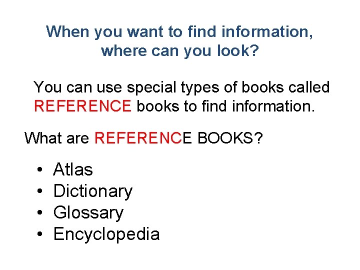 When you want to find information, where can you look? You can use special
