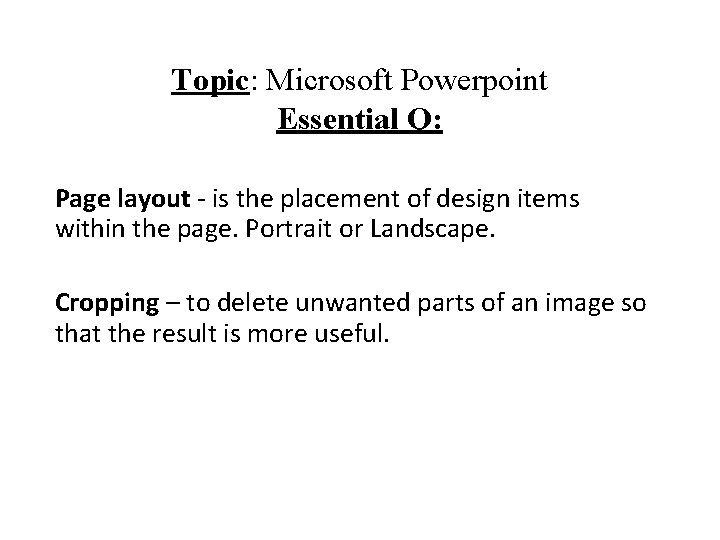 Topic: Microsoft Powerpoint Essential Q: Page layout - is the placement of design items