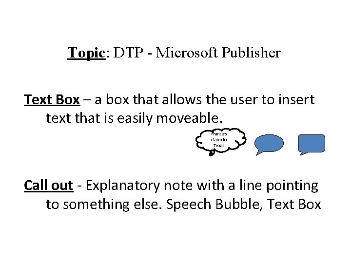 Topic: DTP - Microsoft Publisher Text Box – a box that allows the user