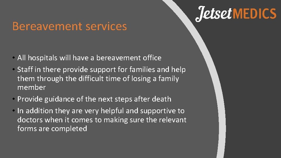 Bereavement services • All hospitals will have a bereavement office • Staff in there