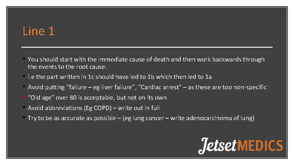Line 1 • You should start with the immediate cause of death and then