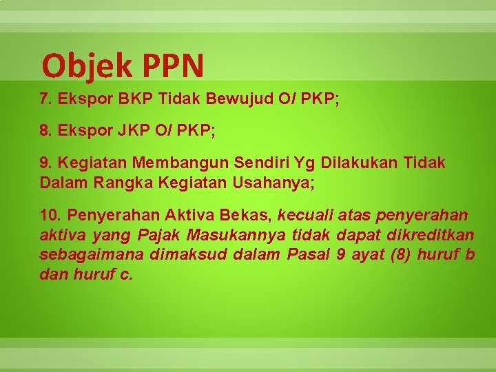 Objek PPN 7. Ekspor BKP Tidak Bewujud O/ PKP; 8. Ekspor JKP O/ PKP;