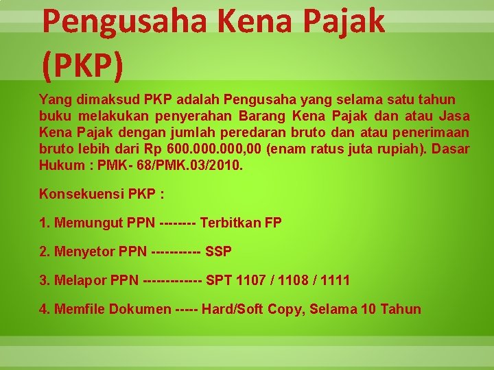 Pengusaha Kena Pajak (PKP) Yang dimaksud PKP adalah Pengusaha yang selama satu tahun buku